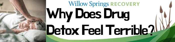 Why Does Drug Detox Feel Terrible?