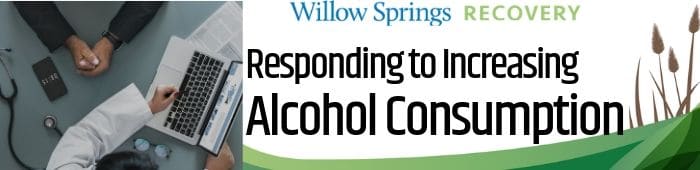 Responding to Increasing Alcohol Consumption  